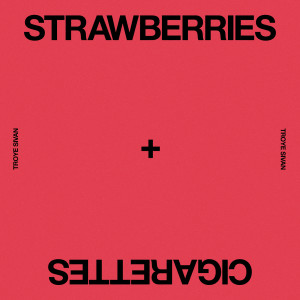 Troye Sivan的專輯Strawberries & Cigarettes