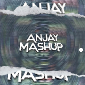 Listen to ANJAY MASHUP song with lyrics from Rudhy Phatell