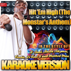 收聽Ameritz Top Tracks的Hit 'Em High (The Monstar's Anthem) [In the Style of B Real, Busta Rhymes, Coolio, Ll Cool J and Method Man] [Karaoke Version]歌詞歌曲