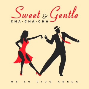 ดาวน์โหลดและฟังเพลง Sweet & Gentle - Me Lo Dijo Adela พร้อมเนื้อเพลงจาก Flora Martinez