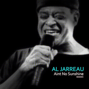收聽Al Jarreau的Ain't No Sunshine (Rishis Extended Mix)歌詞歌曲