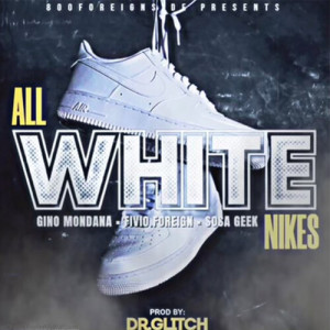 收听Gino Mondana的All White Nikes (Explicit)歌词歌曲