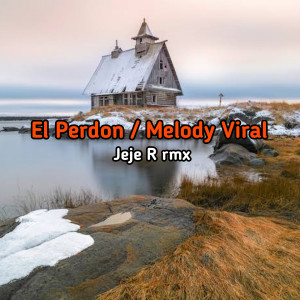 收听Jeje R rmx的El Perdon / Melody Viral歌词歌曲