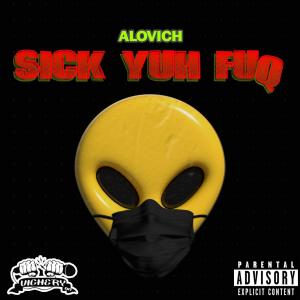 Alovich的專輯Sick Yuh Fuq (Explicit)
