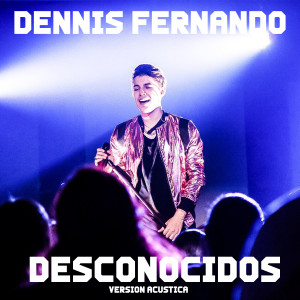 Dennis Fernando的專輯Desconocidos (Acustica)