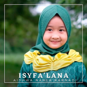 Listen to Isyfa'Lana song with lyrics from Aishwa Nahla Karnadi