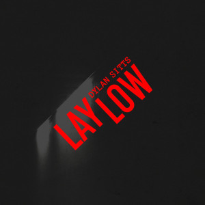 ดาวน์โหลดและฟังเพลง Lay Low พร้อมเนื้อเพลงจาก Dylan Sitts
