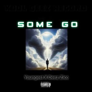 收聽Youngest的Some Go (feat. Denz Zico) (Explicit)歌詞歌曲