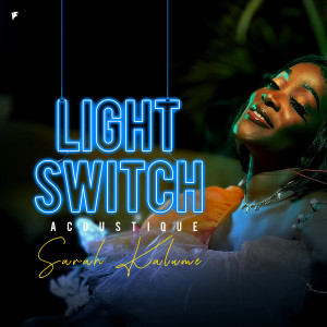 Listen to Light Switch Acoustique song with lyrics from Sarah Kalume