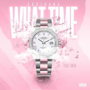 Sukihana的專輯What Time (feat. Tafia) (Explicit)