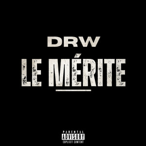 Listen to Le Mérite (Explicit) song with lyrics from DRW