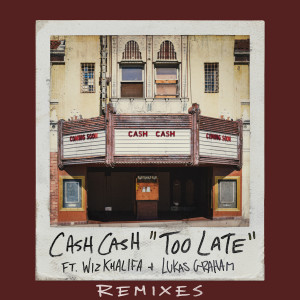 Too Late (feat. Wiz Khalifa & Lukas Graham) (Remixes)