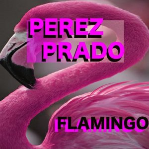 ดาวน์โหลดและฟังเพลง Flamingo พร้อมเนื้อเพลงจาก Perez Prado