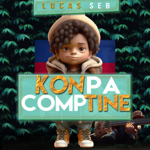 Listen to Konpa Comptine (Explicit) song with lyrics from Lucas Seb