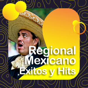 Various的專輯Regional Mexicano: Éxitos y Hits (Explicit)