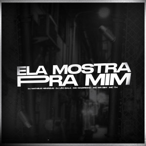 ดาวน์โหลดและฟังเพลง Ela mostra pra mim (Explicit) พร้อมเนื้อเพลงจาก DJ MATHEUS HENRIQUE