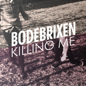 ดาวน์โหลดและฟังเพลง Killing Me พร้อมเนื้อเพลงจาก Bodebrixen