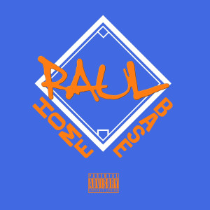 Listen to Home Base (Explicit) song with lyrics from Raul