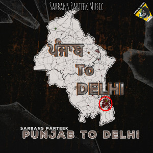 Listen to Punjab To Delhi song with lyrics from Sarbans Parteek