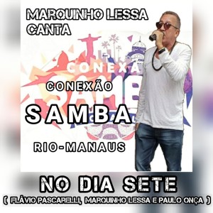 Listen to Marquinho Lessa Canta Conexão Samba Rio-Manaus - No Dia Sete - - Flávio Pascarelli, Marquinho Lessa & Paulo Onça song with lyrics from Marquinho Lessa
