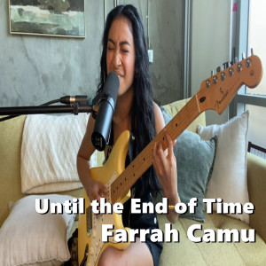 Listen to Until the End of Time song with lyrics from Farrah Camu