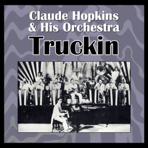 Album Truckin oleh Claude Hopkins & His Orchestra