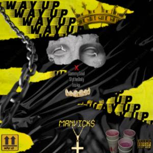 收聽ManVicks的Way Up (feat. SammySoul, SlytheOnly & TroikA) (Explicit)歌詞歌曲
