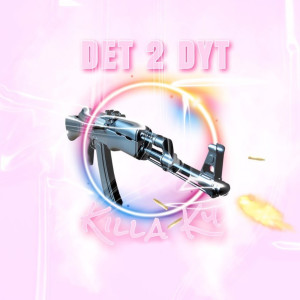 收聽Killa Ky的Det 2 Dyt (Explicit)歌詞歌曲