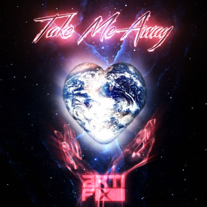 ดาวน์โหลดและฟังเพลง Take Me Away พร้อมเนื้อเพลงจาก Arti-Fix