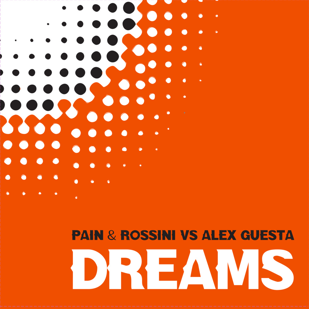 Dreams(Pain & Rossini Vs Alex Guesta) (Clap-Appella Mix)