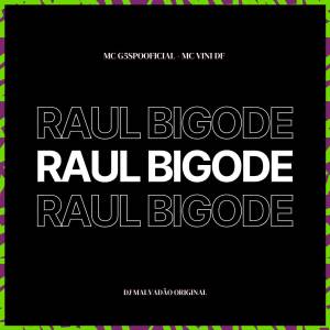 收聽MC G5 SP OFICIAL的Raul bigode (Explicit)歌詞歌曲