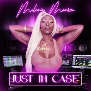 Album Just in Case (Explicit) oleh Melanin Monroe