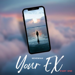 Album Your Ex, Part One from Nehemiah