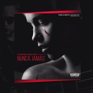 ดาวน์โหลดและฟังเพลง Nunca Jamás (Explicit) พร้อมเนื้อเพลงจาก Casper Magico