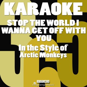 ดาวน์โหลดและฟังเพลง Stop the World I Wanna Get Off (In the Style of Arctic Monkeys) [Karaoke Version] (Karaoke Version) พร้อมเนื้อเพลงจาก Karaoke