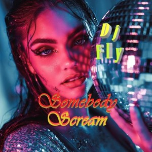 Dengarkan Somebody Scream lagu dari DJ.Fly dengan lirik