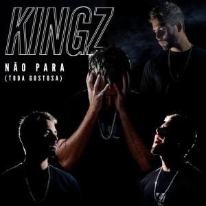 收听Kingz的NÃO PARA (TODA GOSTOSA) (Explicit)歌词歌曲