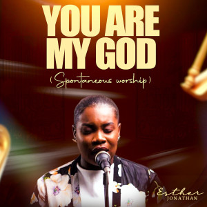 Album You Are My God (Spontaneous Worship) from Esther Jonathan
