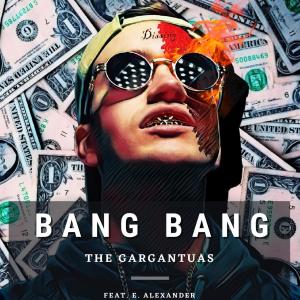 收聽The Gargantuas的Bang Bang(feat. E. Alexander)歌詞歌曲