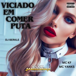 MC KF的專輯Viciado em Comer Puta (Explicit)