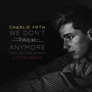 Charlie Puth的專輯We Don't Talk Anymore (feat. Selena Gomez) [Attom Remix]