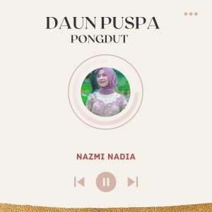 Dengarkan Daun Puspa Pongdut lagu dari Nazmi Nadia dengan lirik