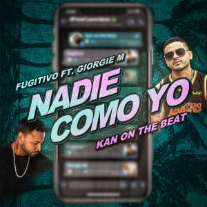 Listen to Nadie Como Yo(feat. Fugitivo & Giorgie M) song with lyrics from Kan On The Beat