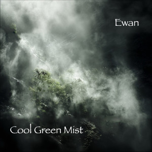 Listen to Cool Green Mist song with lyrics from Ewan
