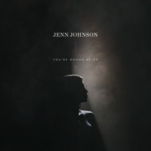 收聽Jenn Johnson的You're Gonna Be OK (Radio Single)歌詞歌曲