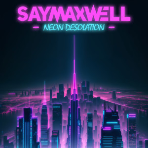 Dengarkan Neon Desolation lagu dari SayMaxWell dengan lirik