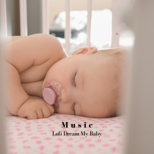 Music: Lofi Dream My Baby