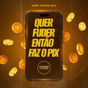 Listen to Quer Fuder Então Faz O Pix (Explicit) song with lyrics from DJ Barba