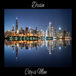 Album City Is Mine (Explicit) from Dresin