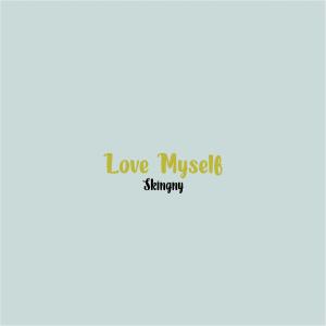 Listen to Love Myself (Explicit) song with lyrics from Skingny